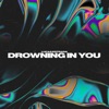 Drowning In You - Single