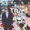True To Your Own Spirit