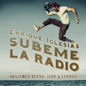 SÚBEME LA RADIO (feat. Descemer Bueno & Zion & Lennox) by Enrique Iglesias