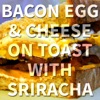 Bacon Egg & Cheese on Toast with Sriracha - Single