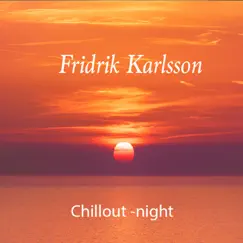 Chillout Night - Single by Friðrik Karlsson album reviews, ratings, credits