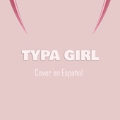 Typa Girl (Cover en Español) artwork