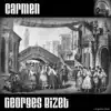 Carmen - Georges Bizet - Act III - 19b. Reposons-nous une heure ici, mes camarades (8D Binaural Remastered - Music Therapy) song lyrics