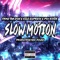 Slow Motion (feat. Kilo express & Psy-KotiK) - Fame Tha Don lyrics