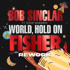 World Hold On (feat. Steve Edwards) [FISHER Rework] Song Lyrics