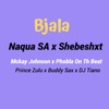 Bjala (feat. Shebeshxt, Phobla On the Beat, Mckay Johnson, Buddy Sax, Prince Zulu & Dj Tiano) - Single