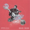 Dois Rios (feat. Fillipe Glauss) - Single