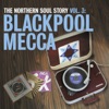 The Northern Soul Story Vol.3: Blackpool Mecca, 2007