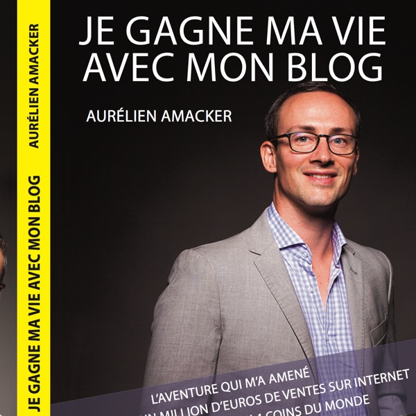Comment gagner sa vie sur Internet avec Aurélien Amacker cover