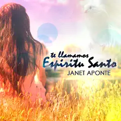 Te Llamamos Espíritu Santo - Single by Janet Aponte album reviews, ratings, credits