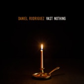 Daniel Rodriguez - Vast Nothing