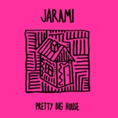 Jarami - Pretty Big House