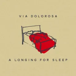 A Longing for Sleep - EP - Via Dolorosa