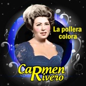 Carmen Rivero - La Pollera Colora