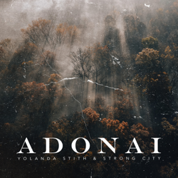Adonai - Yolanda Stith &amp; Strong City Cover Art
