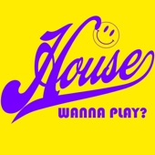 Wanna Play House?