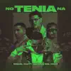 No Tenía Na (feat. Maximus Wel) - Single album lyrics, reviews, download
