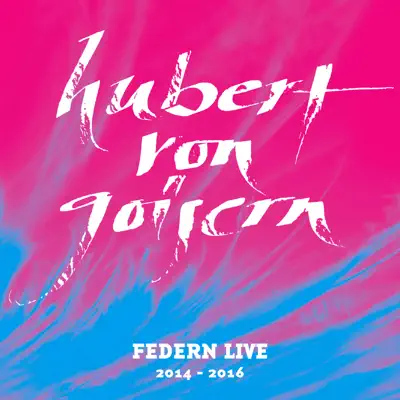 Federn Live 2014-2016 - Hubert Von Goisern Federn Live 2014-2016 - Hubert Von Goisern