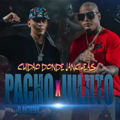 Cuidao Donde Jangueas - Single by Pacho El Antifeka & Juliito album reviews, ratings, credits