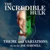 The Incredible Hulk: Theme and Variations (Music from the Television Series) - EP album lyrics, reviews, download