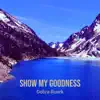 Show My Goodness - EP album lyrics, reviews, download