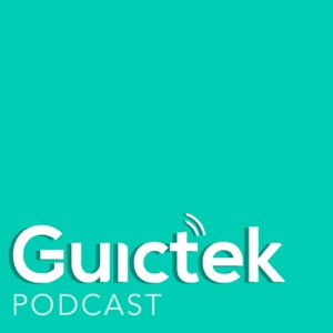 Guictek Podcast #001