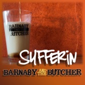 Barnaby and the Butcher - Sufferin'  - NEW