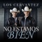 No Estamos Bien - Los Cervantez lyrics