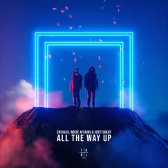 All the Way Up - Single by CryJaxx, Noise Affairs & Justtjokay album reviews, ratings, credits