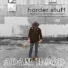 Harder Stuff (feat. Miranda Lambert) - Single album lyrics, reviews, download