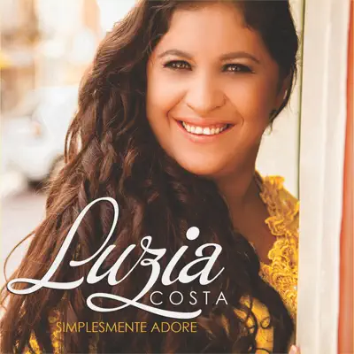 Simplesmente Adore - Luzia Costa Simplesmente Adore - Luzia Costa