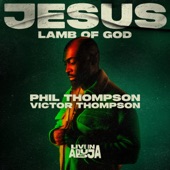 Phil Thompson - Jesus, Lamb Of God