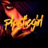 Plastic Girl - Single album lyrics, reviews, download