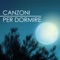 Addormentarsi Velocemente - Canzoni per bambini lyrics