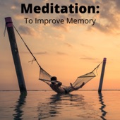 Memory Improvement Meditation (feat. Meditation Music Playlist & Healing Zen Meditation) artwork