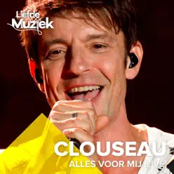Alles Voor Mij (Uit Liefde Voor Muziek) [Live] - Single - Clouseau