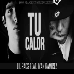 Tu Calor (feat. Ivan Ramirez) - Single - Lil Pacs Tu Calor (feat. Ivan Ramirez) - Single - Lil Pacs