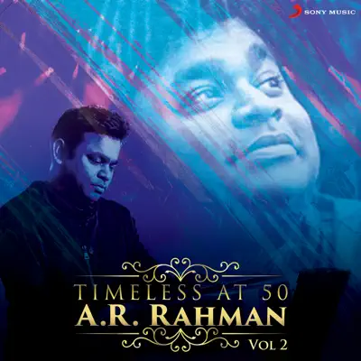 Timeless at 50 : A. R. Rahman, Vol. 2 - A. R. Rahman Timeless at 50 : A. R. Rahman, Vol. 2 - A. R. Rahman