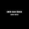 Emir Can İğrek - Kafa Tatili