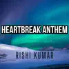 Heartbreak Anthem (Piano) - Single album lyrics, reviews, download