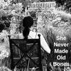 She Never Made Old Bones - Single