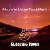 Album to Listen To at Night album lyrics, reviews, download