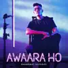 Stream & download Awaara Ho - Single