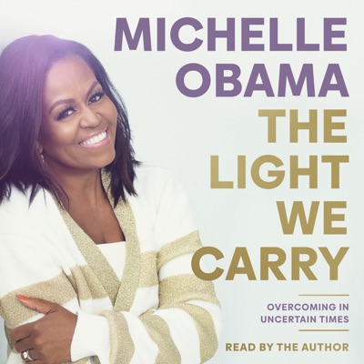 The Light We Carry: Overcoming in Uncertain Times (Unabridged)