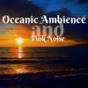 Oceanic Ambience and Pink Noise, Loopable album lyrics, reviews, download