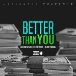Better Than You - Single by Austinonthatrack, Geemoneypimpin & Blammer.Santana album reviews, ratings, credits