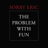 Sorry Eric - My Slowly Dying Brain