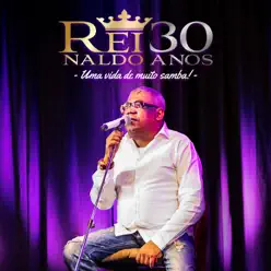 30 Anos: Uma Vida de Muito Samba! (Ao Vivo) - Reinaldo