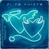 Stream & download Si Te Fuiste (feat. original thc) - Single