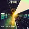 Aint Worried - Single album lyrics, reviews, download